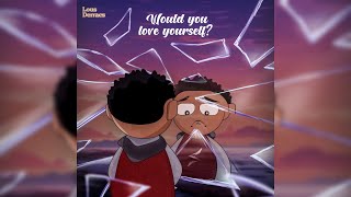 Lous Derracs - Would You Love Yourself? (Lyric Video)