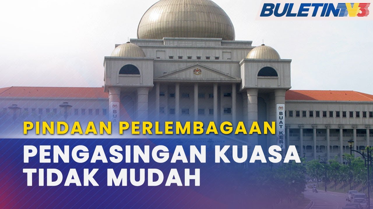 PINDAAN PERLEMBAGAAN | Kerajaan Kaji Implikasi Asing Kuasa Peguam ...