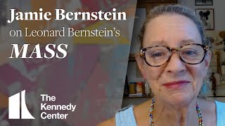 Leonard Bernstein’s daughter Jamie Bernstein on MASS