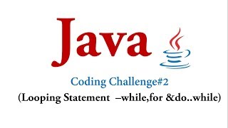 Coding Challenge #2 - Looping Statement in Java