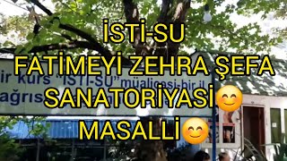 MASLLİ RAYONU.İSTİ-SU.FATİMEYİ ZEHRA ADİNA ŞEFA SANATORİYASİ HAQQİNDA MELUMATLAR VE GÖZEL YERLERİ.👍😊