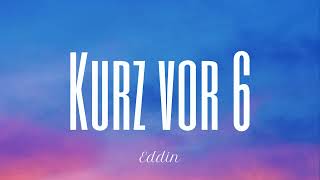 Eddin - Kurz vor 6 (Lyrics)