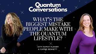 What’s the Biggest Mistake People Make with the Quantum Lifestyle?