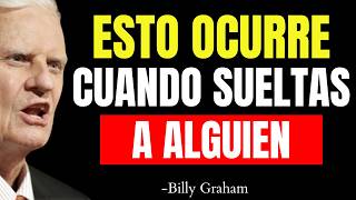 Lo Que Pasa ESPIRITUALMENTE Cuando DECIDES SOLTAR A ALGUIEN | Billy Graham