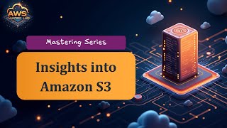 Amazon S3 | Insights - Mastering Series