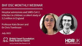 BHF Data Science Centre: July '23 'Hospital admissions and SARS-CoV-2 infection in children