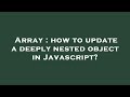 Array : how to update a deeply nested object in Javascript?