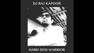DJ RAJ KAPOOR : HARD DESI WARRIOR
