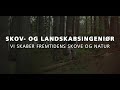 Skov- og landskabsingeniør – vi skaber fremtidens skove og natur