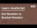 Learn JavaScript In Arabic 2021 - #080 - Dot Notation vs Bracket Notation