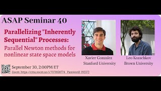 Parallelizing "Inherently Sequential" Processes: Parallel Newton methods for nonlinear SSMs|ASAP 40