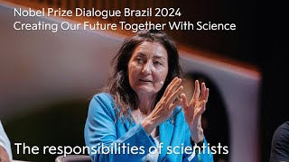 The responsibilities of scientists | Creating Our Future Together With Science | Nobel Prize
