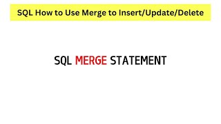 SQL Understanding the Merge Statement with Simple Examples.