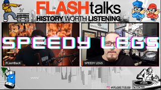 FLASHTalks with Speedy Legs (Episode 15)