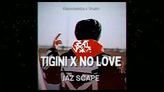 Tigini x No Love (JAZ Scape Mashup) • Shubh • Kikimoteleba