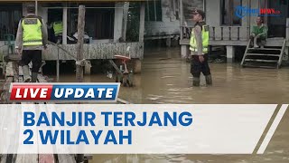 Banjir Kiriman Terjang 2 Desa di Tanjabtim, Tinggi Air Terus Bertambah, Warga Waspada Binatang Buas