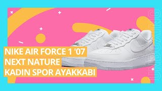 Nike Air Force 1 '07 Next Nature Kadın Spor Ayakkabı Unboxing İnceleme | Barçın