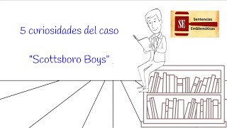 5 curiosidades del Caso Scottsboro Boys - Sentencias Emblemáticas