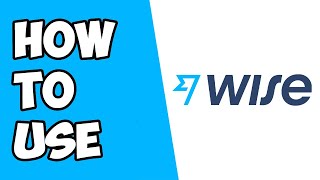 How To Use Wise (TransferWise) - Send & Receive Money Transfer