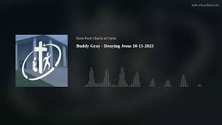 Buddy Gray - Denying Jesus 10-15-2023