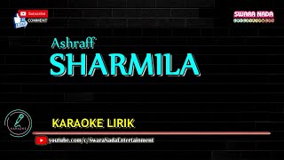 Sharmila - Karaoke Lirik | Ashraff