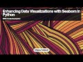 Enhancing Data Visualizations with Seaborn in Python