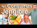 No Consumas Jengibre Si Tienes Esto - Jengibre Bueno o Malo? Y Sus Contraindicaciones