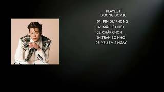 Playlist Dương Domic I Pin Dự Phòng , Mất Kết Nối ....