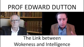Wokeness and Intelligence with Edward Dutton