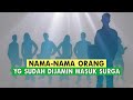 NAMA-NAMA ORANG YANG DIJAMIN PASTI MASUK SURGA