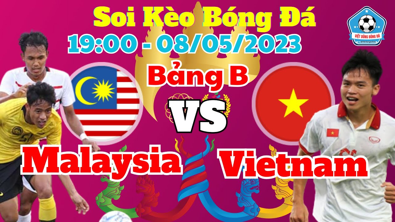 Soi Kèo U22 Malaysia Vs U22 Việt Nam | 19h00 Ngày 07/05 - Bảng B Sea ...