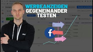 Facebook Ads: Wie du Werbeanzeigen RICHTIG gegeneinander testest!