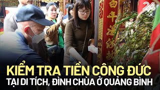 Kết quả kiểm tra tiền công đức tại di tích, đình chùa ở Quảng Bình | VTV24