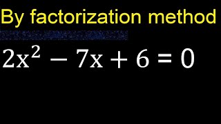 2x^2-7x+6=0 . Quadratic Equations By Factoring , how to solve method . solution