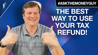 The Best Way to Use Your Tax Refund!