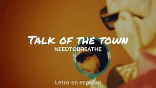 NEEDTOBREATHE - Talk of the Town [Letra en Español]