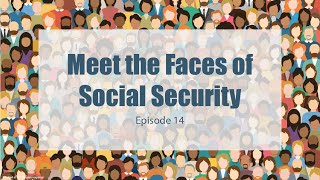 Meet the Faces of Social Security: Episode 14