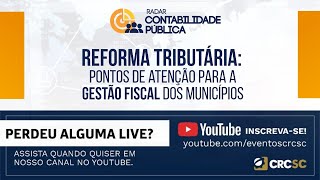 Radar Contabilidade Pública “Reforma Tributária: pontos de atenção a gestão fiscal dos municípios\