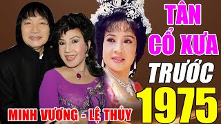 Tân Cổ Xưa -Tân Cổ Trước 1975 #ĐặcBiệtNghệSỹNổiTiếng #Minh Vương,Lệ Thủy,...Càng Nghe Càng Nghiện