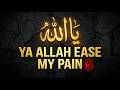 Ya Allah Ease My Pain | Emotional Arabic Nasheed | Islamic Dua 2024