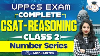 UPPSC Exam Complete CSAT Reasoning | Class-2: Number Series | By Anshu Ma'am | UPPSC StudyIQ