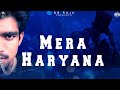 Mera Haryana| ND Raja Ft. Vampire | Navii| Latest Haryanvi Hip Hop| Lyrical Video| 2020