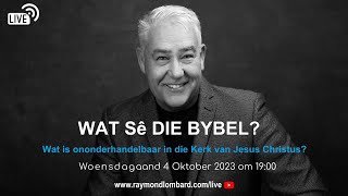 Wat is ononderhandelbaar in die Kerk van Jesus Christus?