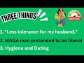 3 Things: Wife Appliance is Malfunctioning, MAGA Man Lied about being Liberal, Hygiene