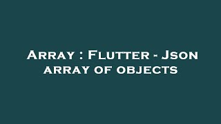 Array : Flutter - Json array of objects