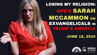 Losing My Religion | NPR’s Sarah McCammon on EXvangelicals in Trump's America