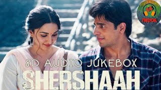Shershaah Audio Jukebox | 8d Audio Full songs 8d | Sidharth Malhotra, Kiara Advani, Shiv Panditt