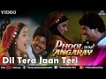 Dil Tera Jaan Teri (Phool Bane Angaray)