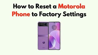 How to Reset a Motorola Phone to Factory Settings – Android Hard Reset Guide