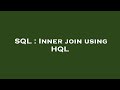 SQL : Inner join using HQL